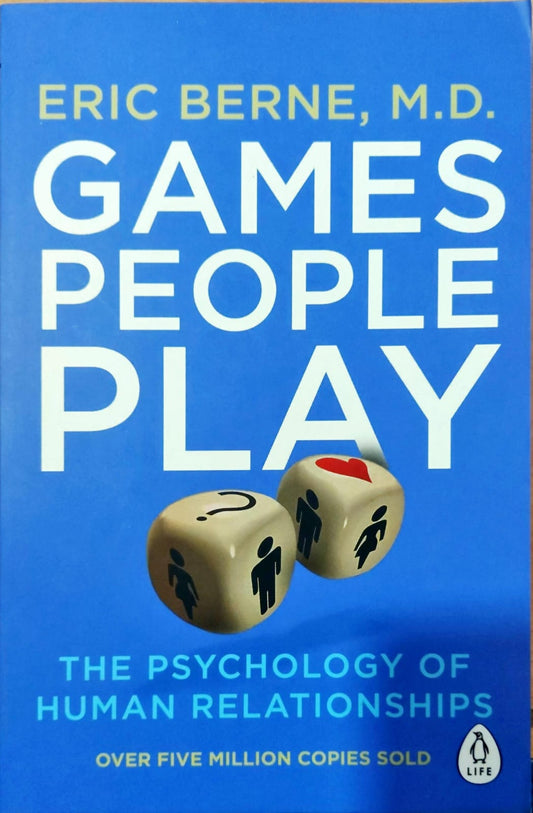 Games People Play: The Psychology of Human Relationships