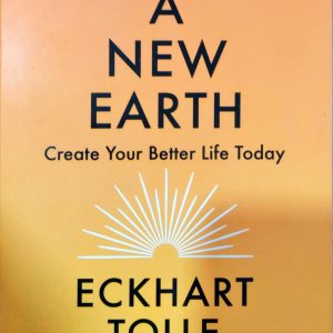 A New Earth: Create Your Better Life Today