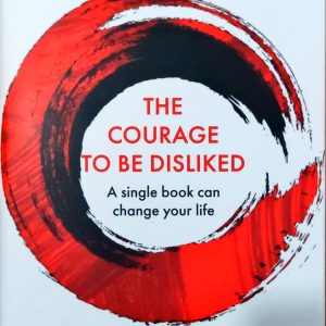 The Courage to Be Disliked